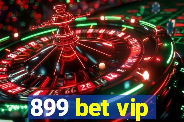 899 bet vip